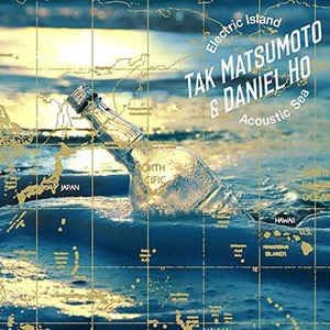 Tak Matsumoto & Daniel Ho - electric Island Acoustic Sea