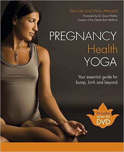 Pregnancy Health Yoga: Your Essential Guide for Bump, Birth and Beyond, by Tara Lee Pregnancy Health Yoga: Your Essential Guide for Bump, Birth and Beyond, by Tara Lee