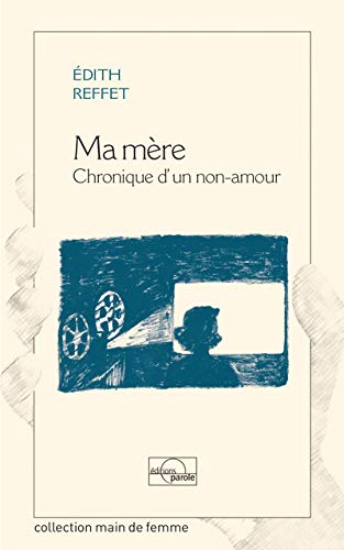 Ma mère: chronique d'un non-amour