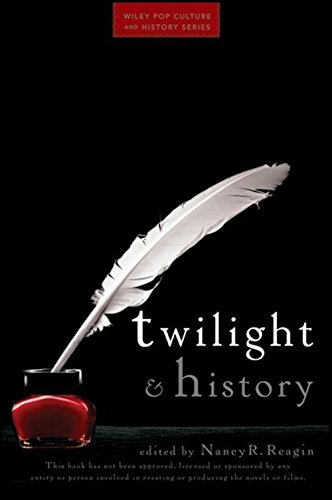 Twilight and History (Wiley Pop Culture and History Series)