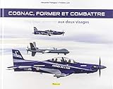 Cognac, former et combattre : Une base aérienne aux deux visages by