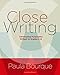Close Writing: Developing Purposeful Writers in Grades 2-6