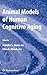 Animal Models of Human Cognitive Aging (Aging Medicine) by Jennifer L. Bizon, Alisa Woods