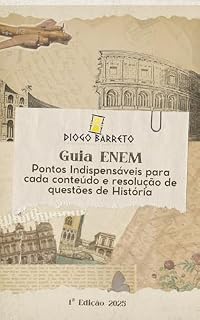 Guia Enem: Pontos indispensáveis para cada conteúdo e estratégias de resolução de questões em História e Ciências Humanas