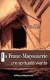 La Franc-Maçonnerie : Une spiritualité vivante by