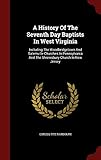 A History Of The Seventh Day Baptists In West Virginia: Including The Woodbridgetown And Salemville by 