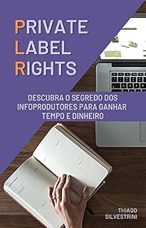 Livro PLR: Private Label Rights: Descubra os segredo dos infoprodutores para ganhar tempo e dinheiro