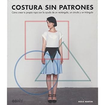 Costura sin patrones: Cómo crear tu propia ropa con la ayuda de un rectángulo, un círculo y un triángulo (GGDIY) Costura sin patrones: Cómo crear tu propia ropa con la ayuda de un rectángulo, un círculo y un triángulo (GGDIY)