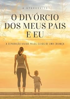 Livro O divórcio dos meus Pais e Eu: Para Kindle