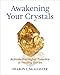 Awakening Your Crystals: Activate the Higher Potential of Healing Stones by Sharon L. McAllister