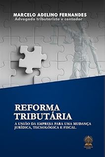 Livro Reforma Tributária: A união da empresa para uma mudança jurídica, tecnológica e fiscal