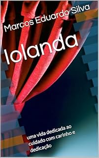 Livro Iolanda: uma vida dedicada ao cuidado com carinho e dedicação