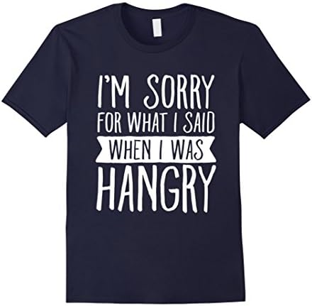Mens I'm Sorry For What I Said When I Was Hangry T-Shirt XL Navy