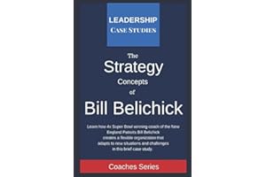 Strategy Concepts of Bill Belichick: A Leadership Case Study of the New England Patriots Head Coach