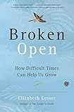 Broken Open: How Difficult Times Can Help Us Grow