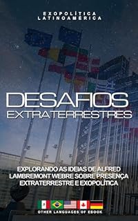Livro Desafios extraterrestres: Explorando as ideias de Alfred Lambremont Webre sobre a presença extraterrestre e a exopolítica (Exopolitics o "Cosmos Revelado")