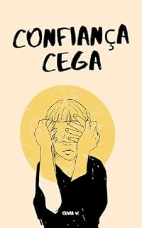 Livro Confiança Cega: A história de quem aprendeu a confiar de novo