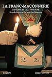 La Franc-maçonnerie : Histoire et dictionnaire by 