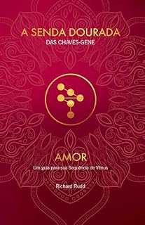 Livro Amor: Um guia para sua Sequência de Vênus (A Senda Dourada das Chaves-Gene Livro 2)