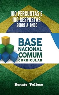 Livro 100 PERGUNTAS E 100 RESPOSTAS SOBRE A BNCC: BASE NACIONAL COMUM CURRICULAR