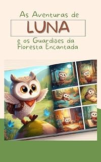 Livro "As Aventuras de Luna e os Guardiões da Floresta Encantada": Este livro narra uma jornada cativante de Luna e como, com coragem e amizade, ela restaurou a magia e o equilíbrio na Floresta Encantada.