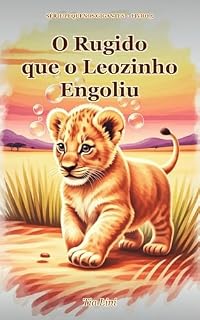 Livro O Rugido que o Leozinho Engoliu: Livro infantil sobre raiva, birra e regulação emocional — com técnica de pausa baseada em neurociência — para crianças de 4 a 7 anos (Pequenos Gigantes 5)