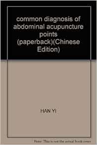 Common Diagnosis Of Abdominal Acupuncture Points Paperback Chinese Edition Han Yi 9787117048088 Amazon Com Books