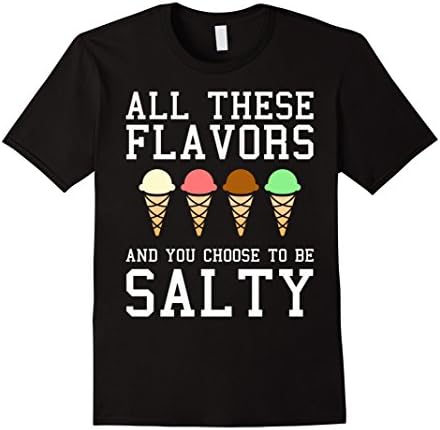 Mens All These Flavors You Choose To Be Salty Funny Meme T-Shirt Large Black