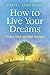 How To Live Your Dreams: Find a Tree and Get Started by Daniel Armstrong