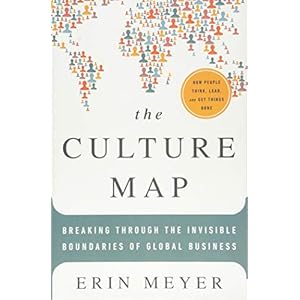 The Culture Map: Breaking Through the Invisible Boundaries of Global Business