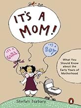 It's a Mom!: What You Should Know About the Early Years of Motherhood