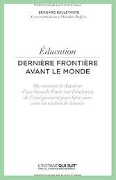 Éducation, dernière frontière avant le monde ou Comment le directeur d'une grande école voit l'évolution de l'enseignement pour bien vivre avec les réalités de demain