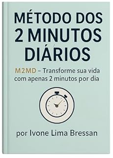 Livro Método dos 2 Minutos Diários: M2MD – Transforme sua vida com apenas 2 minutos por dia
