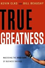 True Greatness: Mastering the Inner Game of Business Success