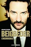 Beigbeder l'incorrigible (French Edition) by 