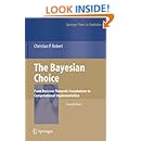 The Bayesian Choice: From Decision-Theoretic Foundations to Computational Implementation (Springer Texts in Statistics)