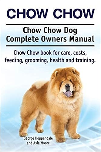 Chow Chow. Chow Chow Dog Complete Owners Manual. Chow Chow book for care, costs, feeding, grooming, health and �y�[�p�[�o�b�N - 2015/5/5