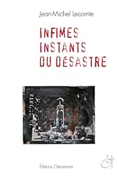 Infimes instants du désastre