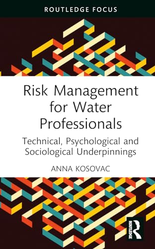 Risk Management for Water Professionals (Routledge Focus on Environment and Sus…