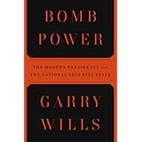 Bomb Power: The Modern Presidency and the National Security State