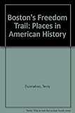 Front cover for the book Boston's Freedom Trail by Terry Dunnahoo