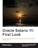 Oracle Solaris 11: First Look by Philip P. Brown
