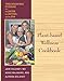 Plant-based Wellness Cookbook: Three Generations of Cooking-the Doctor, the Dietitian, and the Diva by 
