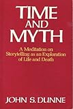 Time and Myth, Dunne, John S., 0268018286