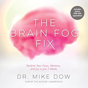 The Brain Fog Fix Reclaim Your Focus Memory and Joy 