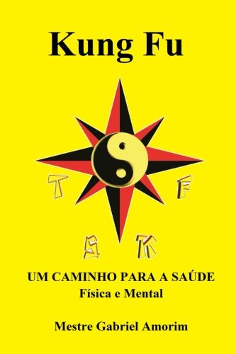 Kung Fu um caminho para a saúde física e mental (Portuguese Edition)