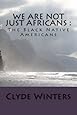 We Are Not JUST Africans :: The Black Native Americans
