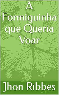 Livro A Formiguinha que Queria Voar