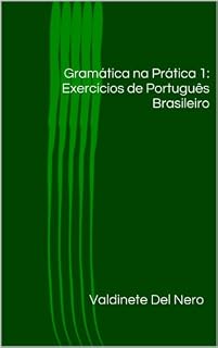 Livro Gramática na Prática 1: Exercícios de Português Brasileiro