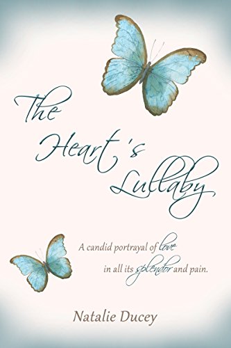 The Heart's Lullaby: A candid portrayal of love in all its splendor and pain by [Ducey, Natalie]